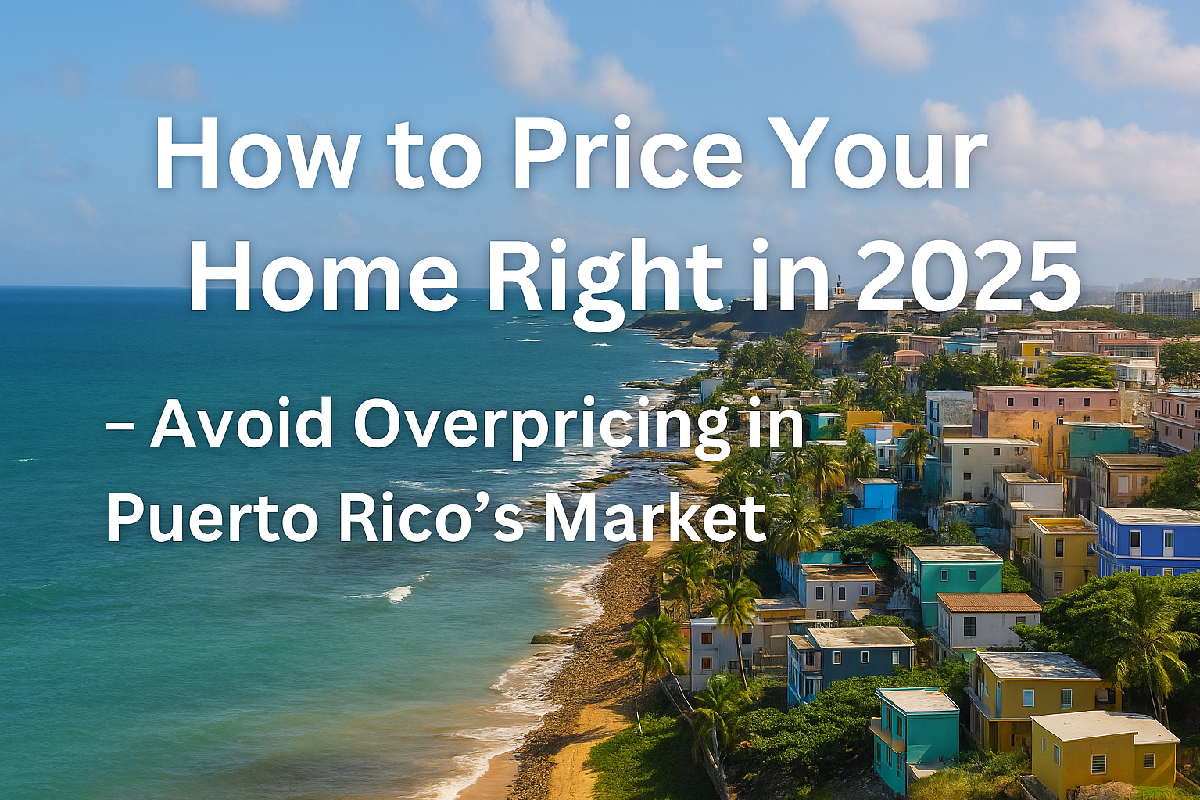 how-to-price-your-home-right-puerto-rico-2025
